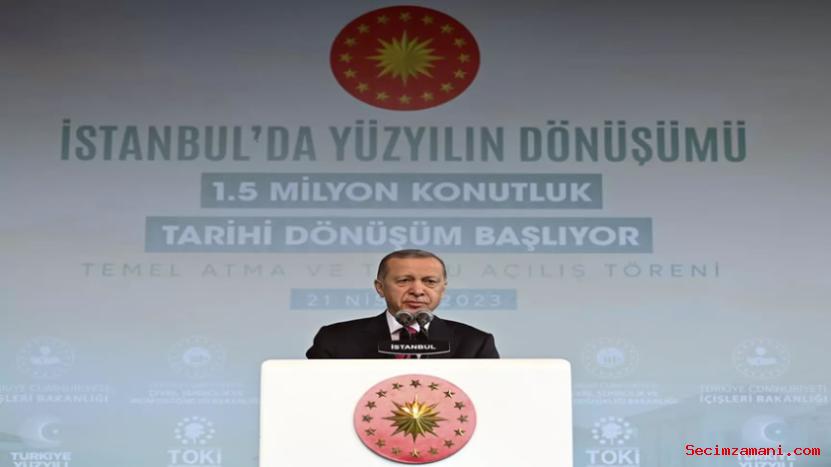 Cumhurbaşkanı Erdoğan, İstanbul'da Kentsel Dönüşüm Projeleri Anahtar Teslim Ve Temel Atma Töreninde Konuştu
